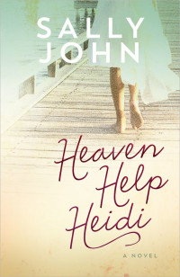 Sally John — Heaven Help Heidi