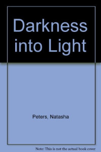 Peters Natasha — Darkness Into Light