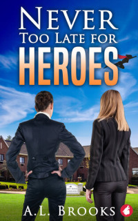 A.L. Brooks — Never Too Late for Heroes