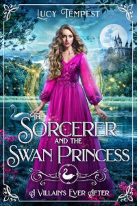 Lucy Tempest — The Sorcerer and the Swan Princess