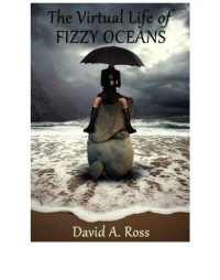 Ross, David A — The Virtual Life of Fizzy Oceans