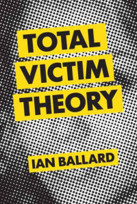 Ballard Ian — Total Victim Theory
