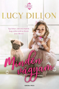 Lucy Dillon — Minden vágyam