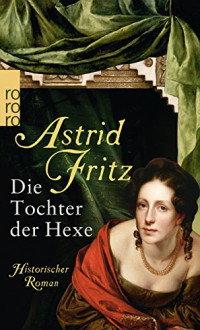 Fritz Astrid — Die Tochter der Hexe