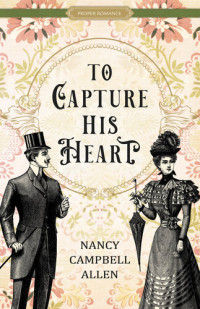 Nancy Campbell Allen — To Capture His Heart