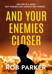Rob Parker — And Your Enemies Closer