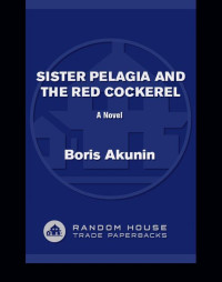 Akunin Boris — Sister Pelagia and the Red Cockerel