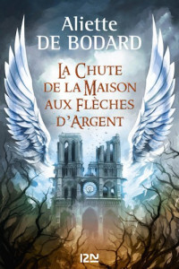 Bodard, Aliette de — La chute de la Maison aux Flèches d'Argent