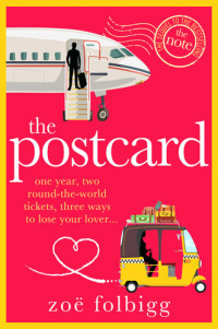 Zoë Folbigg — The Postcard: One year two round-the-world-tickets, three ways to loose your lover
