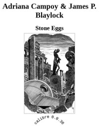 Campoy Adriana; Blaylock James P — Stone Eggs