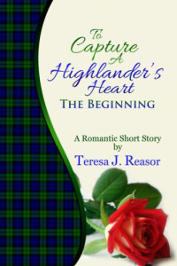 Reasor, Teresa J — To Capture a Highlander's Heart: The Beginning