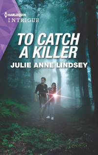 Julie Anne Lindsey — To Catch a Killer