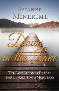 Minekime Shianne — Down in the Lake: The Past Becomes Deadly for a Small Town Murderer