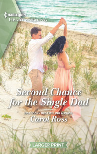 Carol Ross — Second Chance for the Single Dad: A Clean Romance