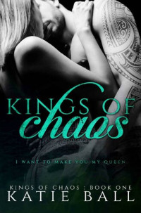 Katie Ball — Kings of Chaos (Kings of Chaos #1)