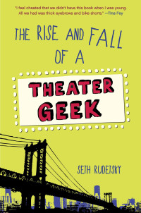 Rudetsky Seth — The Rise and Fall of a Theater Geek