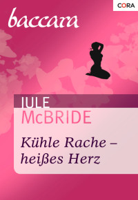 McBride Jule — Kühle Rache - heißes Herz