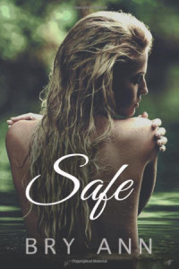 Bry Ann — Safe - Saving Her, Book 4