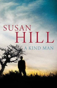 Hill Susan — A Kind Man