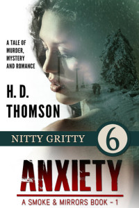 H. D. Thomson — Anxiety: Nitty Gritty--Episode 6--A Tale of Murder, Mystery and Romance