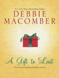 Macomber Debbie — A Gift to Last: Can This Be Christmas?\Shirley, Goodness and Mercy