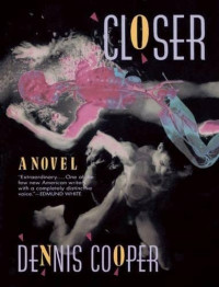 Dennis Cooper — Closer