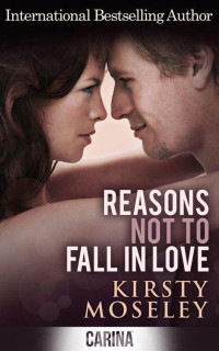 Moseley Kirsty — Reasons Not to Fall in Love