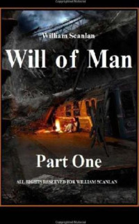 Scanlan William — Will of Man: Part One