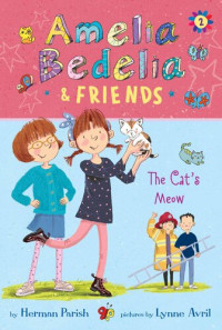 Herman Parish — Amelia Bedelia & Friends The Cat's Meow (Amelia Bedelia & Friends Book 2)