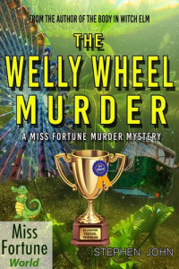 Stephen John — The Welly Wheel Murder, A Miss Fortune Cozy Murder Mystery