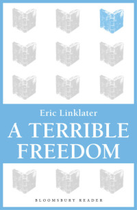 Linklater Eric — A Terrible Freedom
