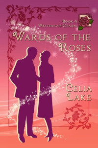 Celia Lake — Wards of the Roses: Mysterious Charms, book 4