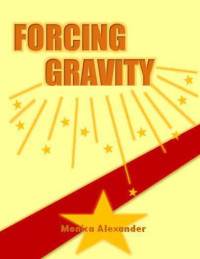 Alexander Monica — Forcing Gravity