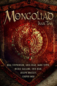 Erik Bear, Greg Bear, Joseph Brassey, Nicole Galland, Cooper Moo, Neal Stephenson, Mark Teppo — The Mongoliad: Book Two