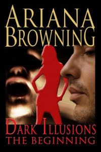 Browning Ariana — Dark Illusions: The Beginning