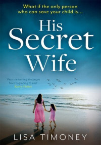 Lisa Timoney — His Secret Wife