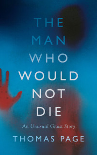 Thomas Page — The Man Who Would Not Die