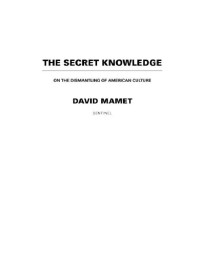 Mamet David — The Secret Knowledge