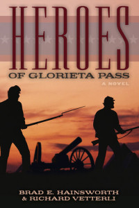 Brad E. Hainsworth, Richard Vetterli — Heroes of Glorieta Pass