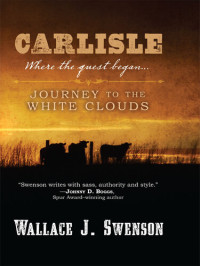 Wallace J. Swenson — Carlisle: Journey to the White Clouds