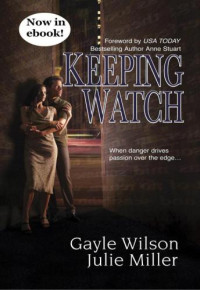 Wilson Gayle; Miller Julie — Keeping Watch (Heart of the Night & Accidental Bodyguard)