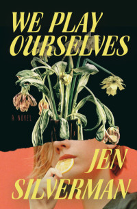 Jen Silverman — We Play Ourselves