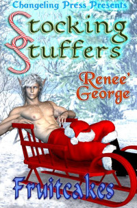 George, Rene? — Stocking Stuffers: Fruitcakes