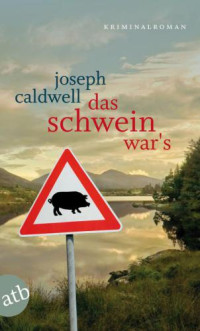 Caldwell Joseph — Das Schwein war's