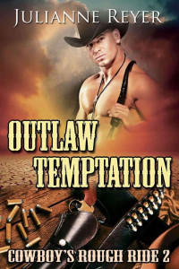 Reyer Julianne — Outlaw Temptation Cowboy's Rough Ride 2