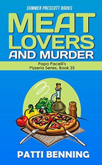 Patti Benning — Meat Lovers and Murder (Papa Pacelli's Pizzeria Mystery 25)