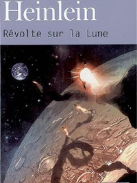 Heinlein Robert — Révolte sur la lune