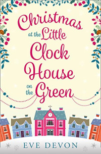 Devon Eve — Christmas at the Little Clock House on the Green