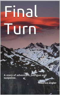 Engler Maurice — Final Turn: A story of adventure, intrigue and suspense.