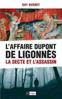 Guy Hugnet — L'Affaire Dupont de Ligonnès - La secte et l'assassin